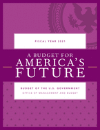 'A Budget for America's Future: Budget of the U.S. Government, Fiscal Year 2021'