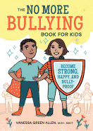 'The No More Bullying Book for Kids: Become Strong, Happy, and Bully-Proof'