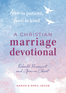 'Love Is Patient, Love Is Kind: A Christian Marriage Devotional: Rebuild, Reconnect, and Grow in Christ'