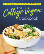 'The College Vegan Cookbook: 145 Affordable, Healthy & Delicious Plant-Based Recipes'