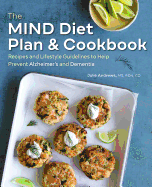 The MIND Diet Plan and Cookbook: Recipes and Lifestyle Guidelines to Help Prevent Alzheimer's and Dementia