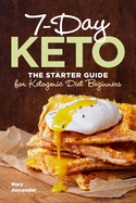 7 Day Keto: The Starter Guide for Ketogenic Diet Beginners
