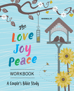 'The Love, Joy, Peace Workbook: A Couples Bible Study'