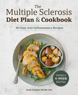 The Multiple Sclerosis Diet Plan and Cookbook: 101 Easy Anti-Inflammatory Recipes