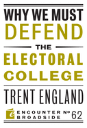 Why We Must Defend the Electoral College (Encounter Broadside)