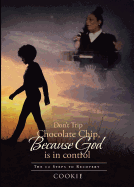 Don't Trip Chocolate Chip- Because God Is in Control: The 12 Steps to Recovery