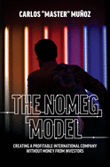The NOMEG Model: Creating A Profitable International Company Without Money From Investors