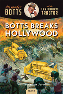 Botts Breaks Hollywood (Alexander Botts and the Earthworm Tractor)