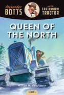 Botts and the Queen of the North (Alexander Botts and the Earthworm Tractor)