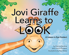Jovi Giraffe Learns to Look: A Lesson in Eye Contact (Ducky Friends)