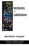 Lectures on Calvinism