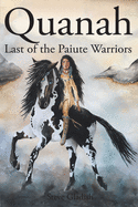 Quanah: Last of the Paiute Warriors