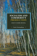 Socialism and Commodity Production: Essay in Marx Revival (Historical Materialism)
