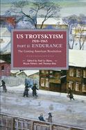 US Trotskyism 1928├óΓé¼ΓÇ£1965 Part II: Endurance: The Coming American Revolution. Dissident Marxism in the United States: Volume 3 (Historical Materialism)