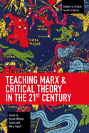 Teaching Marx & Critical Theory in the 21st Century (Studies in Critical Social Sciences)