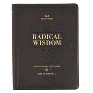 Radical Wisdom | 365 Devotions, A Daily Journey For Men | Brown Faux Leather Flexcover Gift Book Devotional w/Ribbon Marker