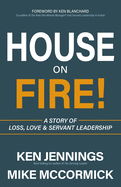 'House on Fire!: A Story of Loss, Love & Servant Leadership'
