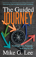 'The Guided Journey: Finding Faith, Purpose, and Joy in Life'