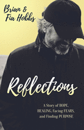 'Reflections: A Story of Hope, Healing, Facing Fears, and Finding Purpose'