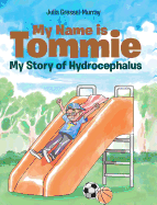 My Name is Tommie: My Story of Hydrocephalus
