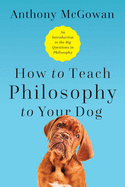How to Teach Philosophy to Your Dog: Exploring