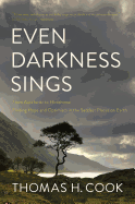 Even Darkness Sings: From Auschwitz to Hiroshima: Finding Hope in the Saddest Places on Earth