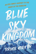 Blue Sky Kingdom: An Epic Family Journey to the H