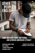 'Other People's English: Code-Meshing, Code-Switching, and African American Literacy'