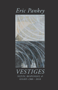 'Vestiges: Notes, Responses, & Essays 1988-2018'