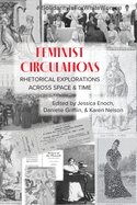 Feminist Circulations: Rhetorical Explorations across Space and Time