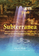 Subterranea: Journey into the Depths of the Earth├óΓé¼Γäós Most Extraordinary Underground Spaces