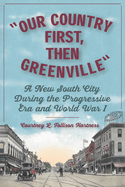 'Our Country First, Then Greenville': A New South City during the Progressive Era and World War I