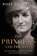 The Princess and the Peon: An Uncommon Conversation with the Late Princess Diana