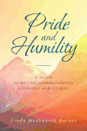 Pride and Humility-A Guide to Better Understanding Yourself and Others