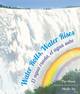 Water Rolls, Water Rises/El Agua Rueda, el Agua Sube (English and Spanish Edition)