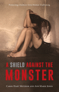 A Shield Against the Monster: Protecting Children from Human Trafficking