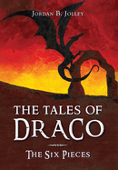 The Tales of Draco: The Six Pieces