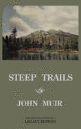 Steep Trails - Legacy Edition: Explorations Of Washington, Oregon, Nevada, And Utah In The Rockies And Pacific Northwest Cascades (5) (The Doublebit John Muir Collection)