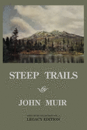 Steep Trails - Legacy Edition: Explorations Of Washington, Oregon, Nevada, And Utah In The Rockies And Pacific Northwest Cascades (The Doublebit John Muir Collection)