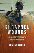 Shrapnel Wounds: An Infantry Lieutenant's Vietnam War Memoir