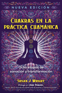 Chakras en la pr├â┬íctica cham├â┬ínica: Ocho etapas de sanaci├â┬│n y transformaci├â┬│n (Spanish Edition)