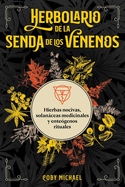 Herbolario de la senda de los venenos: Hierbas nocivas, solan├â┬íceas medicinales y ente├â┬│genos rituales (Spanish Edition)