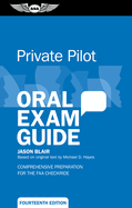 Private Pilot Oral Exam Guide: Comprehensive preparation for the FAA checkride (Oral Exam Guide Series)