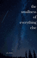 The Smallness of Everything Else