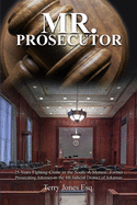 Mr. Prosecutor: 25 Years Fighting Crime in the South: A Memoir: Former Prosecuting Attorney in the 4th Judicial District of Arkansas