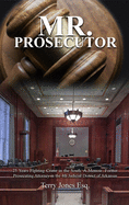 Mr. Prosecutor: 25 Years Fighting Crime in the South: A Memoir: Former Prosecuting Attorney in the 4th Judicial District of Arkansas