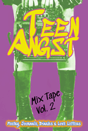 Teen Angst Mix Tape Vol. 2: Poetry, Journals, Diaries & Love Letters (Teen Angst Collection)