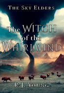 The Witch of the Whirlwind (The Sky Elders)