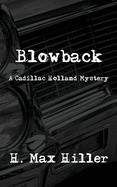 Blowback: A Cadillac Holland Mystery (Detective Cadillac Holland Mystery Series)