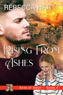 Rising From Ashes: Christian Romantic Suspense (Acts of Valor)